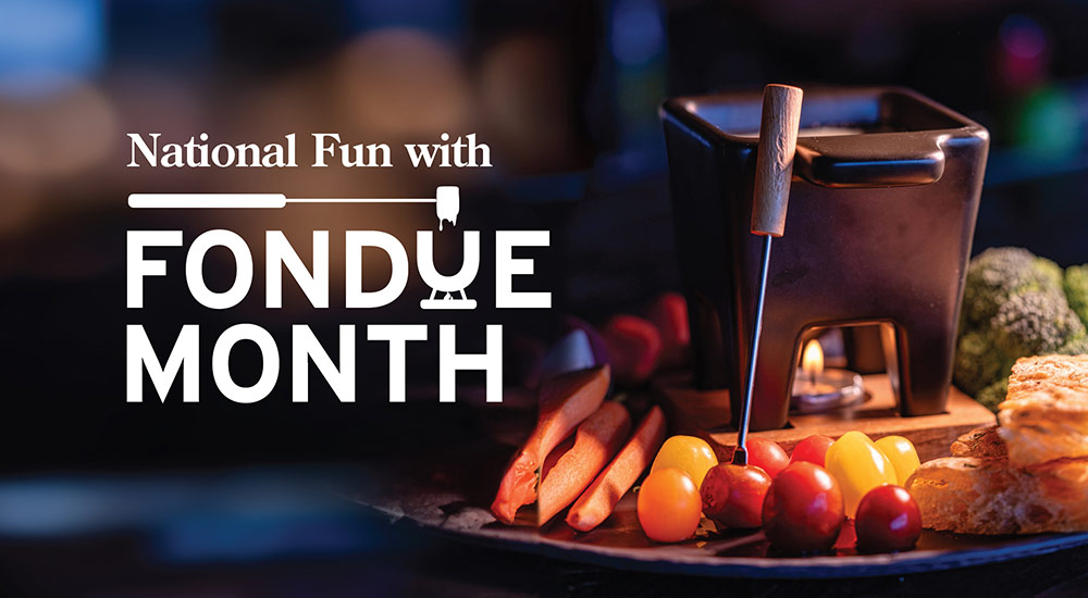 Fun with Fondue Month